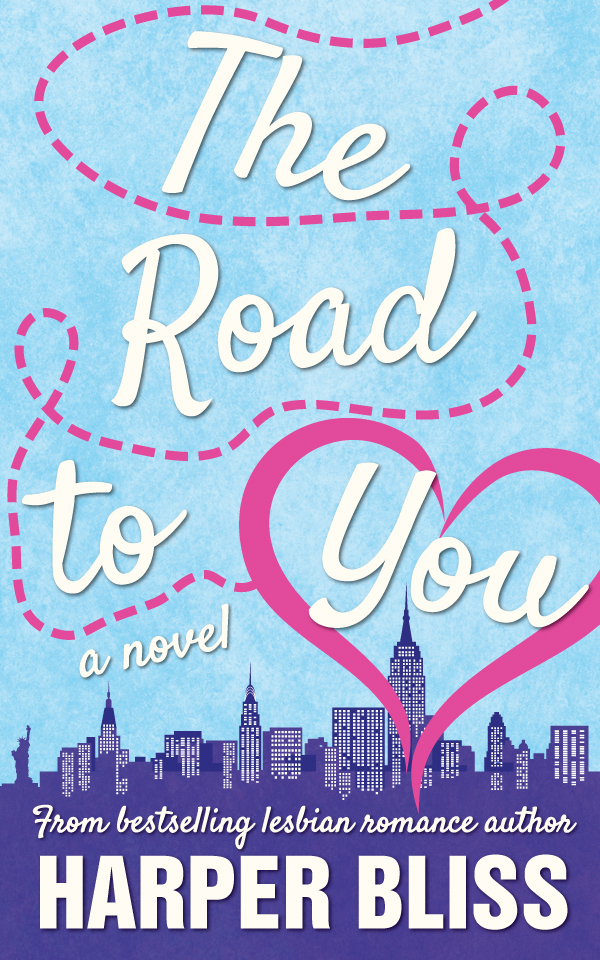 Cover of "The Road to You" by Harper Bliss, a slow-burn standalone lesbian romance book about opposites attracting.