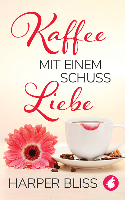 Kaffee mit einem Schuss Liebe - Harper Bliss