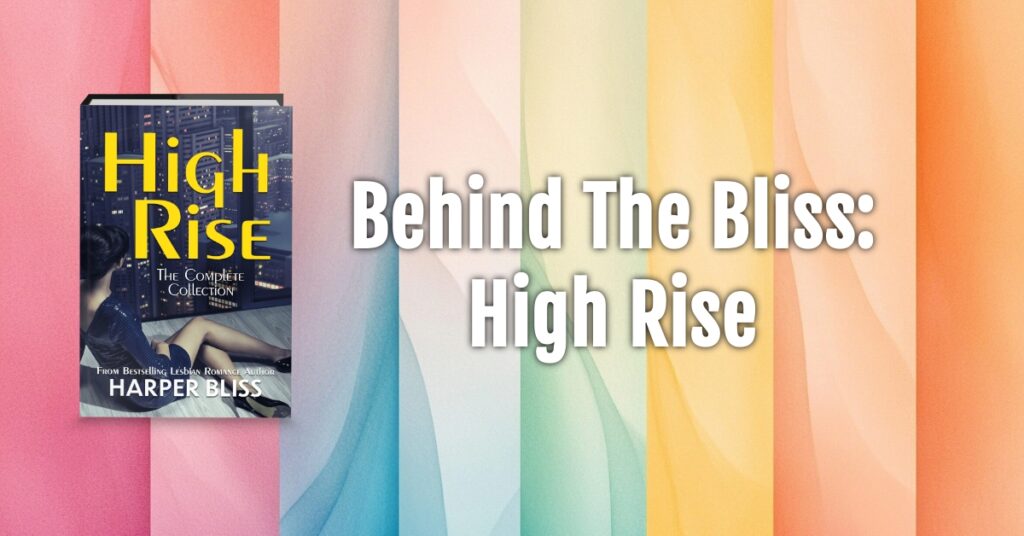 Blog banner for Behind the Bliss: High Rise by Harper Bliss featuring the book cover on a pastel rainbow background.
