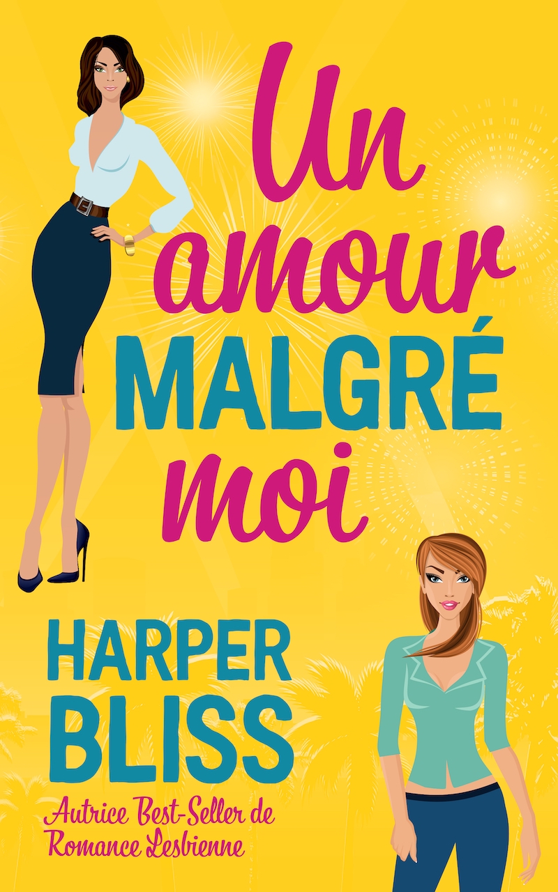 Un amour malgré moi, romance lesbienne par Harper Bliss