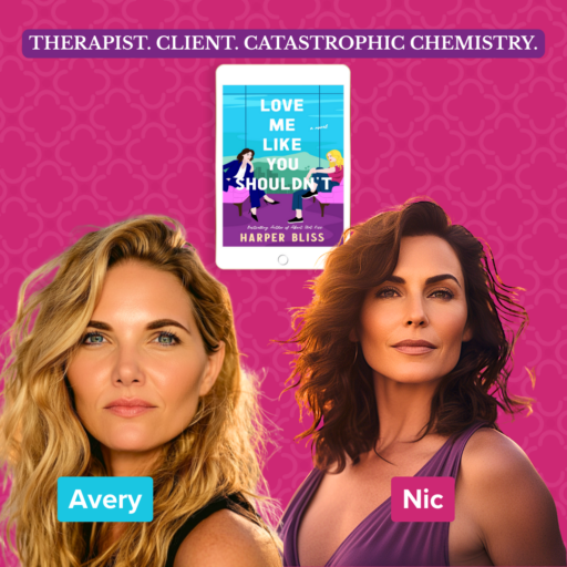 Promotional image for Love Me Like You Shouldn’t by Harper Bliss featuring two women labeled Avery and Nic, with the tagline “Therapist. Client. Catastrophic Chemistry.” The book cover is shown between them on a tablet against a pink patterned background.
