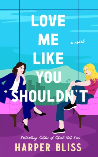 An illustrated cover of the book Love Me Like You Shouldn't by Harper Bliss. Two women sit in armchairs facing each other in front of a large window.