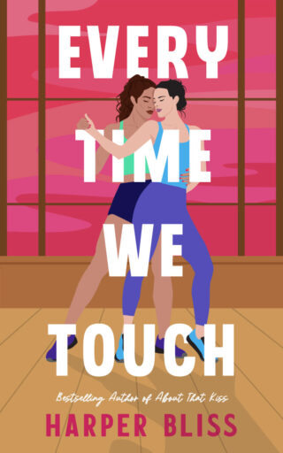 Every Time We Touch by Harper Bliss book cover, featuring two women dancing closely