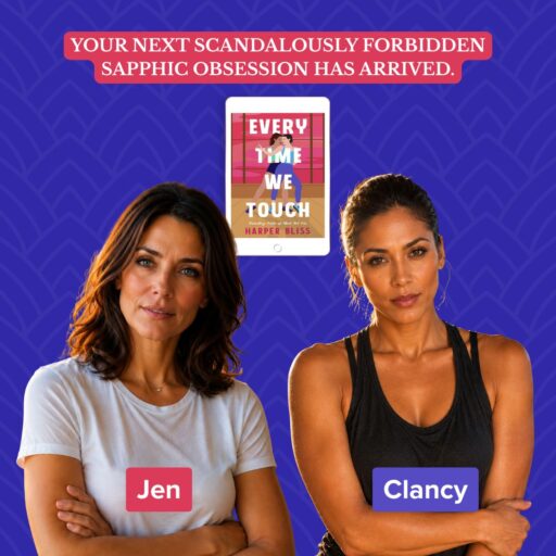 Jen and Clancy, the heroines of the forbidden sapphic romance Every Time We Touch by Harper Bliss